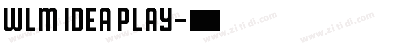 WLM Idea Play字体转换 WLM Idea Play字体转换